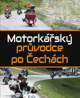 Slovensko a Česká republika Motorkářský průvodce po Čechách 2. vydání - Josef Káďa Kadeřábek