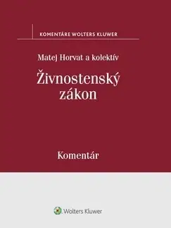 Zákony, zbierky zákonov Živnostenský zákon - Komentár - Matej Horvat,Kolektív autorov
