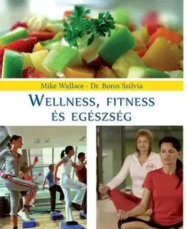 Masáže, wellnes, relaxácia Wellness, fitness és egészség - Kolektív autorov