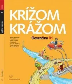 Slovenčina pre cudzincov Krížom krážom Slovenčina B1 - Renáta Kamenárová,Kolektív autorov