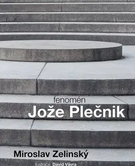 Architektúra Fenomén Jože Plečnik - Miroslav Zelinský