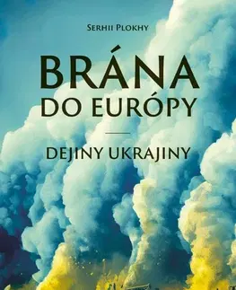 Svetové dejiny, dejiny štátov Brána do Európy. Dejiny Ukrajiny - Serhii Plokhy,Peter Tkačenko