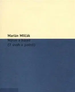 Eseje, úvahy, štúdie Mýtus a báseň - Marián Milčák