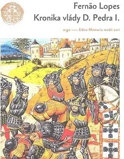Stredovek Kronika vlády krále Dona Pedra I. - Fernao Lopes,Marie Havlíková