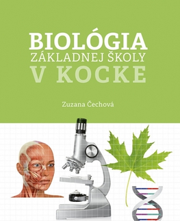 Učebnice pre ZŠ - ostatné Biológia základnej školy v kocke - Zuzana Čechová
