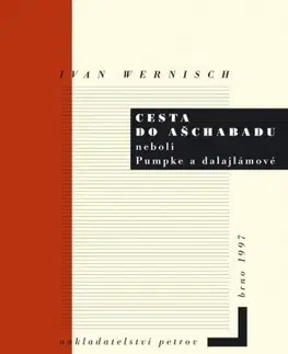 Poézia Cesta do Ašchabadu neboli Pumpke a dalajlámové - Ivan Wernisch