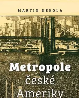 Biografie - ostatné Metropole české Ameriky - Martin Nekola