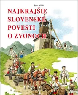 Rozprávky Najkrajšie slovenské povesti o zvonoch - Marián Čapka,Peter Mišák