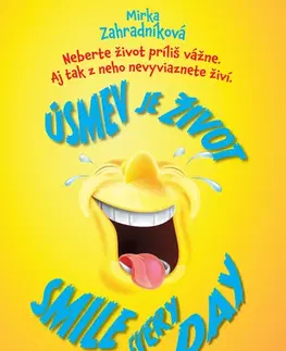 Humor a satira Úsmev je život. Smile every day. - Miroslava Záhradníková