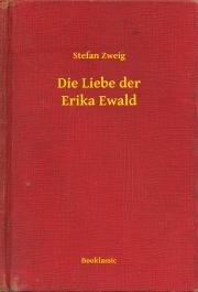 Svetová beletria Die Liebe der Erika Ewald - Stefan Zweig