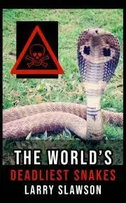 Prírodné vedy - ostatné The World's Deadliest Snakes - Slawson Larry