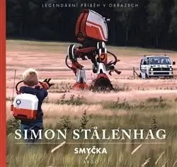 Umenie - ostatné Smyčka - Simon Stalenhag,Robert Tschorn