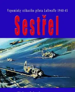 Vojnová literatúra - ostané Sestřel - Walter Schuck