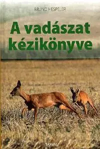Poľovníctvo A vadászat kézikönyve - Bruno Hespeler