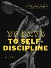 Psychológia, etika 30 Days to Self-Discipline - Peter Hollins