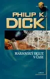 Sci-fi a fantasy Marsovský skluz v čase - Philip K. Dick,Emil Labaj