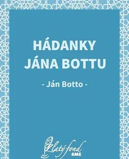 Slovenská beletria Hádanky Jána Bottu - Botto Ján