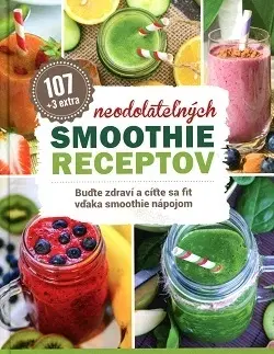 Nápoje - ostatné 107 neodolateľných smoothie receptov - Michal Dedinský,Kolektív autorov,Petra Ondrašáková