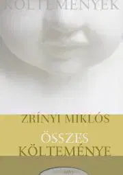 Svetová beletria Zrínyi Miklós összes költeménye - Miklós Zrínyi