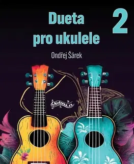 Hudba - noty, spevníky, príručky Dueta pro ukulele 2 - Ondřej Šárek