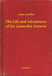 Svetová beletria The Life and Adventures of Sir Launcelot Greaves - Tobias Smollett