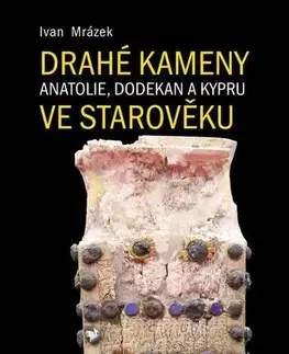 História Drahé kameny Anatolie, Dodekan a Kypru ve starověku - Ivan Mrázek