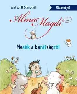 Rozprávky Alma Magdi - Mesék a barátságról - Andreas H. Schmachtl,Lídia Nádori