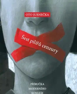 Odborná a náučná literatúra - ostatné Šest pilířů cenzury - Oto Jurnečka