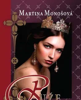 Historické romány Ruže pre princeznú - Martina Monošová