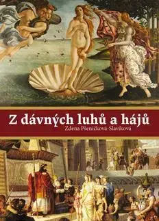 História - ostatné Z dávných luhů a hájů - Zdena Pšeničková -Slavíková
