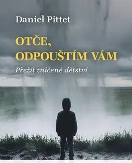 Biografie - ostatné Otče, odpouštím Vám - Daniel Pittet