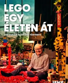 Fejtóny, rozhovory, reportáže LEGO egy életen át - Egy család és egy cég története - Jens Andersen