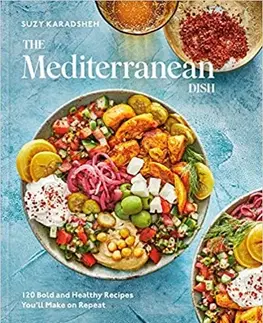 Kuchárky - ostatné The Mediterranean Dish: 120 Bold and Healthy Recipes Youll Make on Repeat: A Mediterranean Cookbook - Suzy Karadsheh