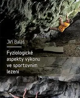 Šport - ostatné Fyziologické aspekty výkonu ve sportovním lezení - Jiří Baláš