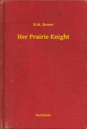 Svetová beletria Her Prairie Knight - Bower B. M.