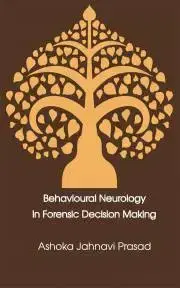 Psychológia, etika Behavioural Neurology in Forensic Decision Making - Jahnavi Prasad Ashoka