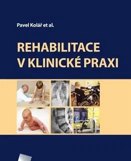 Medicína - ostatné Rehabilitace v klinické praxi (2.vydání) - Pavel Kolář,Kolektív autorov