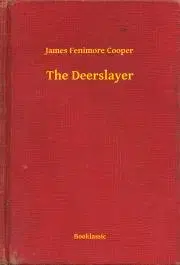 Svetová beletria The Deerslayer - James Fenimore Cooper