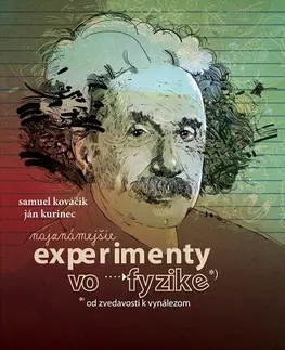 Encyklopédie pre deti a mládež - ostatné Najznámejšie experimenty vo fyzike - Samuel Kováčik,Ján Kurinec