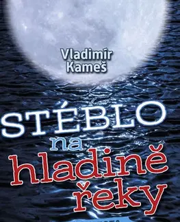 Česká beletria Stéblo na hladině řeky - Nejistá jistota - Vladimír Kameš