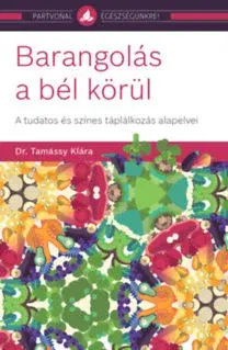 Zdravoveda, ochorenia, choroby Barangolás a bél körül - Klára Tamássy, Dr.