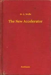 Svetová beletria The New Accelerator - Herbert George Wells