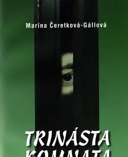 Slovenská beletria Trinásta komnata (Príbehy zo štyroch truhlíc) - Marína Čeretková-Gállová,Marta Činovská