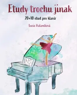 Hudba - noty, spevníky, príručky Etudy trochu jinak - 20+10 etud pro klavír - Lucie Halamíková
