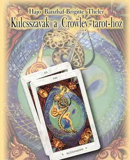 Veštenie, tarot, vykladacie karty Kulcsszavak a Crowley tarothoz 2. kiadás - Hajo Banzhaf