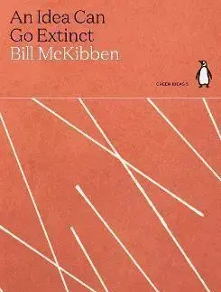 Cudzojazyčná literatúra An Idea Can Go Extinct - Bill McKibben