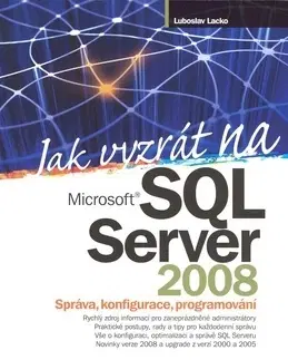 Internet, e-mail Jak vyzrát na Microsoft SQL Server 2008 - Ľuboslav Lacko