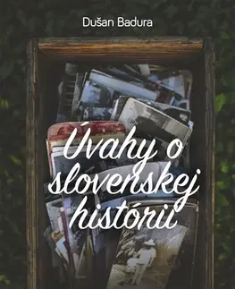 História Úvahy o slovenskej histórii - Dušan Badura