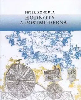 Filozofia Hodnoty a postmoderna - Peter Kondrla