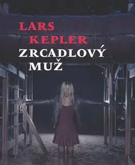 Detektívky, trilery, horory Zrcadlový muž - Lars Kepler,Karolína Kloučková